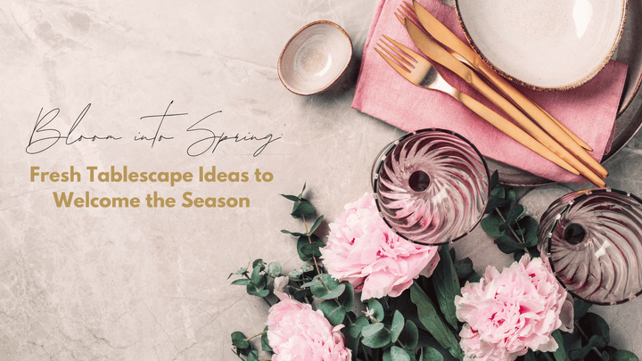 Bloom into Spring: Fresh Tablescape Ideas to Welcome the Season
